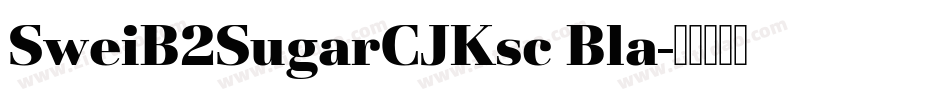 SweiB2SugarCJKsc Bla字体转换